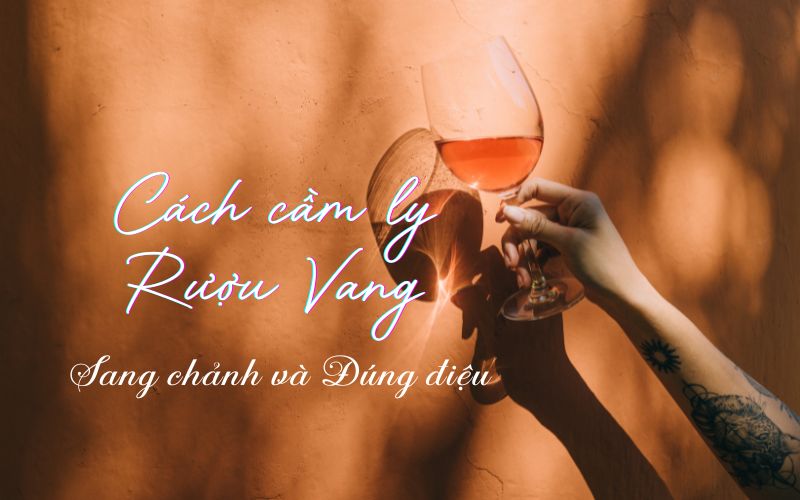 cách cầm ly rượu vang