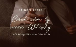 cách cầm ly rượu whisky