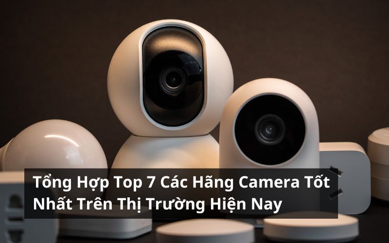 các hãng camera tốt nhất