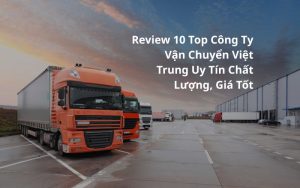 công ty vận chuyển việt trung uy tín