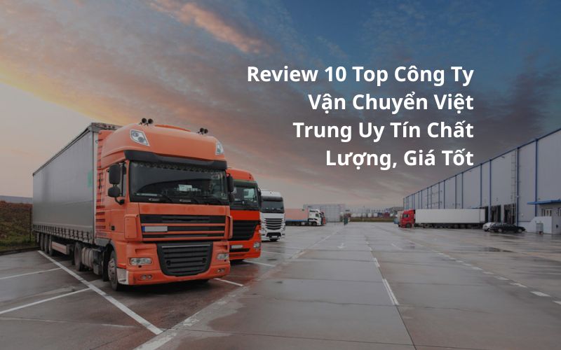 công ty vận chuyển việt trung uy tín