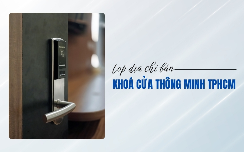 địa chỉ bán khóa cửa thông minh TPHCM