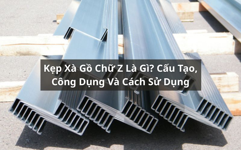 kẹp xà gồ chữ z là gì