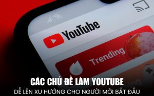 các chủ đề làm YouTube