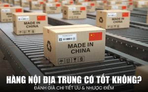 hàng nội địa Trung có tốt không