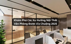 xu hướng nội thất văn phòng