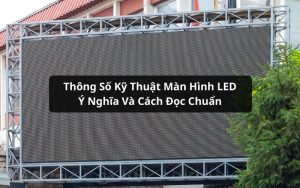 thông số kỹ thuật màn hình led